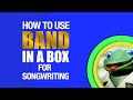 How to use Band in a Box for Songwriting