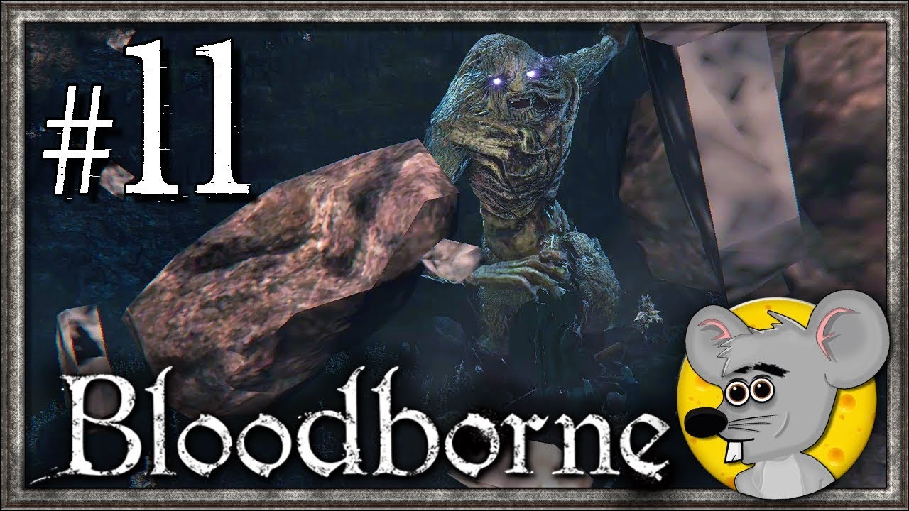 lets play a little game DODGE THEM BOULDERS - Bloodborne - BLIND PLAYTHROUGH | Part 11