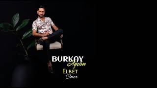 Burkay Aydin - Elbet Tan Tasci Cover