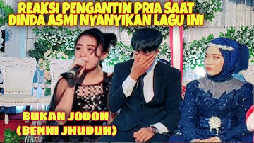BENNI JHUDUH (BUKAN JODOH) REAKSI PENGANTIN PRIA SAAT DINDA ASMI NYANYI LAGU INI