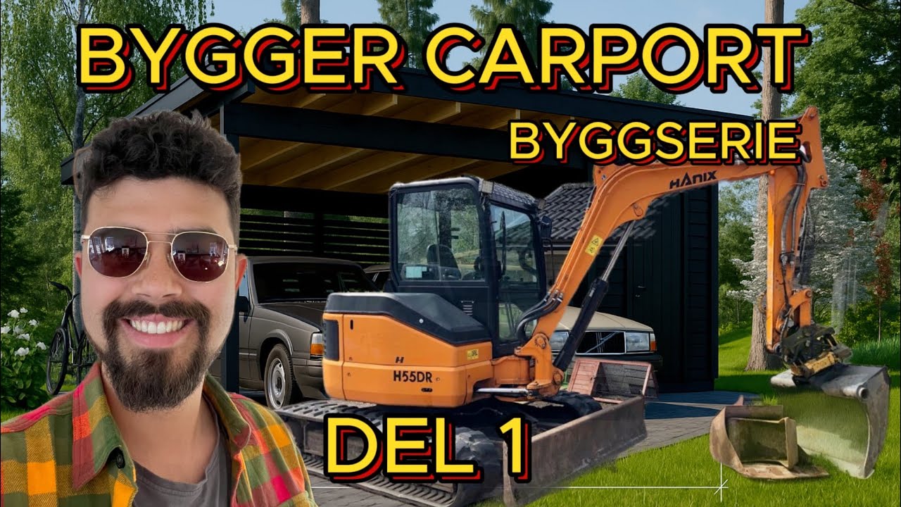 BYGGER MIN DRÖMCARPORT -  DEL 1 - GRÄVMASKINEN