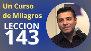 A Course in Miracles - Lesson 143: Fourth Review