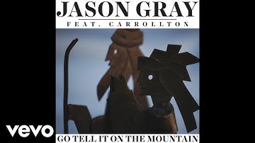 Jason Gray - Go Tell It On The Mountain (Audio) ft. Carrollton