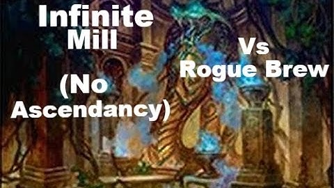 Infinite Mill (No Ascendancy) Vs Rogue Brew