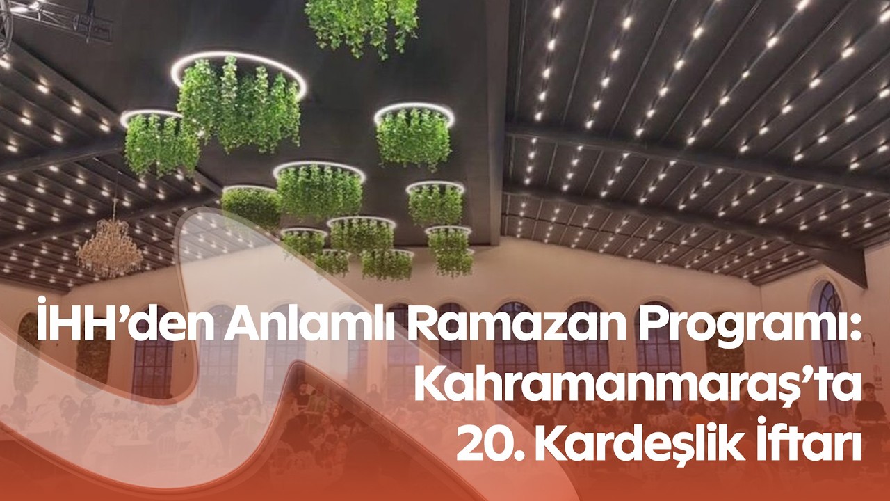 Kahramanmaraş’ta Kardeşlik İftarı! 800 Yetim Çocuğa Destek