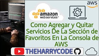 Curso Aws Como Agregar Y Quitar Servicios De La Sección De Favoritos En La Consola De Aws