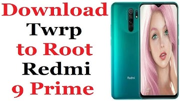 Download free Twrp 3.5.2 to root Redmi 9 Prime Mobile