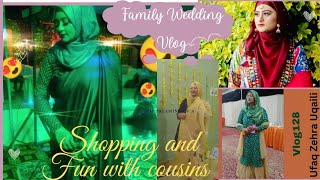 FAMILY WEDDING VLOG|shopping|Ufaq Zehra Uqaili #vlog128 #fam
