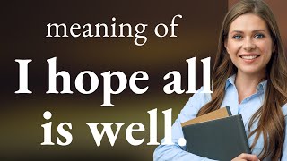 Understanding "I Hope All Is Well": A Guide for English Learners