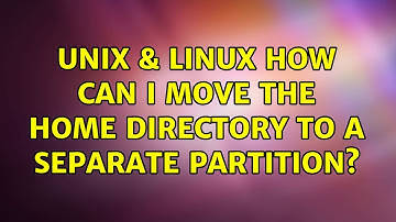 Unix & Linux: How can I move the home directory to a separate partition? (3 Solutions!!)