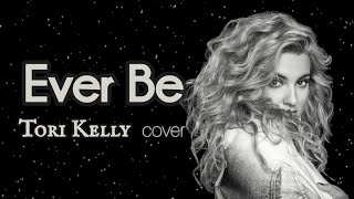 Ever Be - Tori Kelly (cover | fan made Lyrics Video)