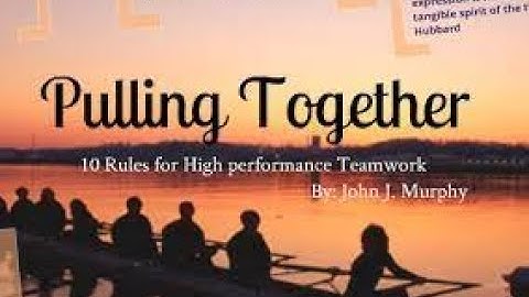 10 RULES for high performance TEAMWORK-|"PULLING TOGETHER"| John J. Murphy
