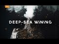 Your future tech may rely on deep-sea mining