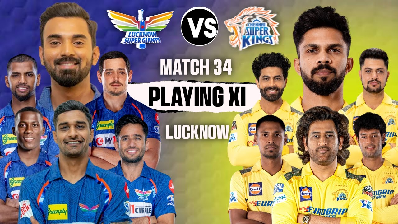 IPL 2024 - LSG vs CSK Playing 11 | CSK vs LSG Playing 11 | Lucknow Super Giants vs Chennai Kings