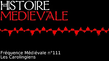 Fréquence médiévale 111 - Les Carolingiens