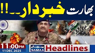 Pak India War | Pakistan Warns India | 11 PM News Headlines | 11 Dec 2025 | Samaa TV