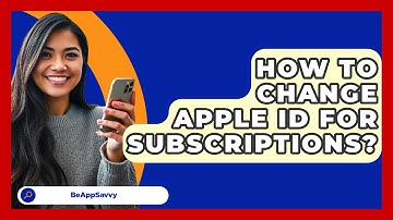 How To Change Apple ID For Subscriptions? - Be App Savvy