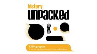 History Unpacked—A DEIA Program from JANM