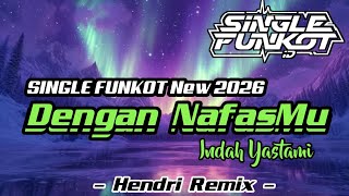 SINGLE FUNKOT ‼️ - Dengan NafasMu (Indah Yastami) Hard New 2026 - ( Hendri Rmx )