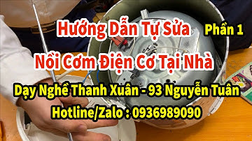 Hướng Dẫn Tự Sửa Nồi Cơm Điện Cơ Tại Nhà Phần 1 II Dạy Nghề Thanh Xuân 93 Nguyễn Tuân -  0936989090