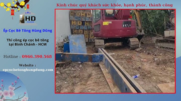 Ép Cọc Bê Tông Hùng Dũng | Thi Công Ép Cọc Bê Tông Tại Bình Chánh - HCM