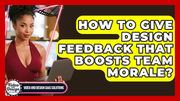 How To Give Design Feedback That Boosts Team Morale? - Video And Design Saas Solutions