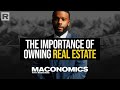 The importance of owning real estate | ‘Maconomics’