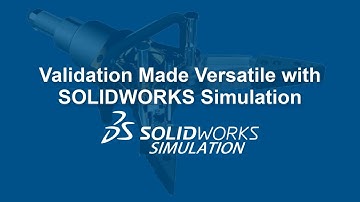 Validation Made Versatile With SOLIDWORKS Simulation