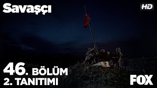 Savaşçı 46. Bölüm 2. Tanıtımı