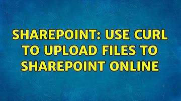 Sharepoint: Use curl to upload files to SharePoint Online (2 Solutions!!)