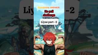 No pull challenge liyue part-2 | #genshinimpact #genshin #hoyovers #diluc
