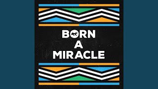 Born A Miracle - GoldFish & Zakes Bantwini
