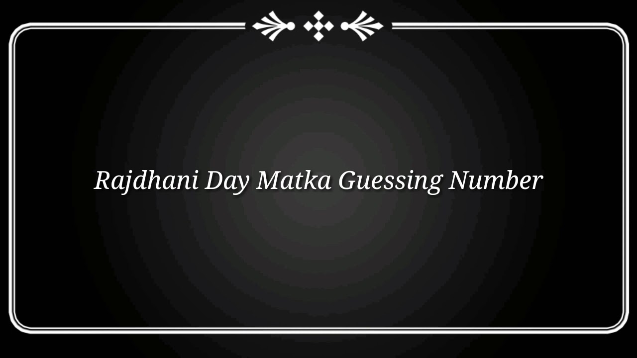 Rajdhani Day Matka Guessing Number - Tamma Satta Matka
