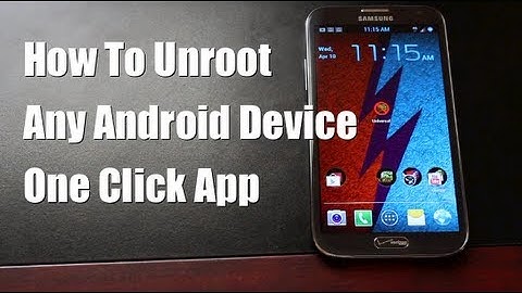 How To Unroot ANY Android Device With One Click!