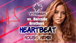 BARCODE BROTHERS - HEARTBEAT ♫ V1TORIUS House Remix 🎧
