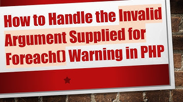 How to Handle the Invalid Argument Supplied for Foreach() Warning in PHP