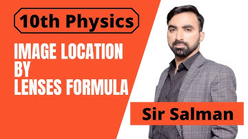 10th Class | Physics | Chapter 12 | Geometrical Optics | Image Location by Lenses Formula | Lec.20