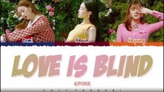 APINK Y.O.S – 'LOVE IS BLIND' Lyrics [Color Coded_Han_Rom_Eng]
