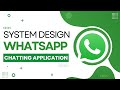 1/2 - System Design WhatsApp : Design a Chatting Application