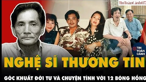 Xót xa LỄ TANG NGHÈO XƠ XÁC của THƯƠNG TÍN: Góc khuất đời tư, SỐNG PHÓNG TÚNG 12 bóng hồng |