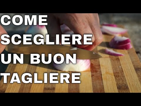 Video: Come Scegliere Un Buon Tagliere