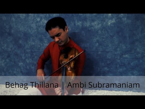 Balamurali Tillana | Behag | Ambi Subramaniam (Carnatic Violin)