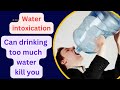 Water intoxication: What happens when you drink too much water