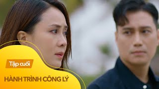 Hành trình công lý tập cuối (tập 45) | Kết thúc có hậu nhưng không trọn vẹn