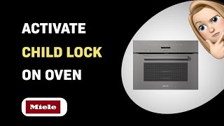 How to Activate Child Lock on Miele H 7240 BM Oven