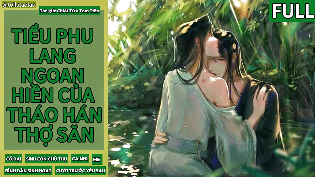 [Tóm tắt tiểu thuyết đam mỹ] TIỂU PHU LANG NGOAN HIỀN CỦA THÁO HÁN THỢ SĂN (FULL)