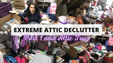 EXTREME ATTIC DECLUTTER | Attic Tour & Declutter Part 1 | Minimalism Journey & Motivation