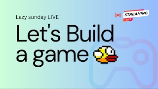 Lazy Sunday LIVE stream, Lets code a game