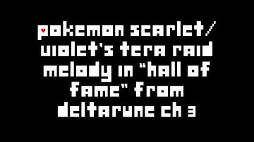 Pokémon Scarlet and Violet’s “Tera Raid Battle” melody in “Hall of Fame” from Deltarune Chapter 3