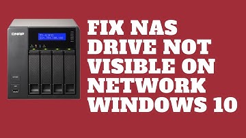 FIX NAS Drive NOT VISIBLE on Network Windows 10
